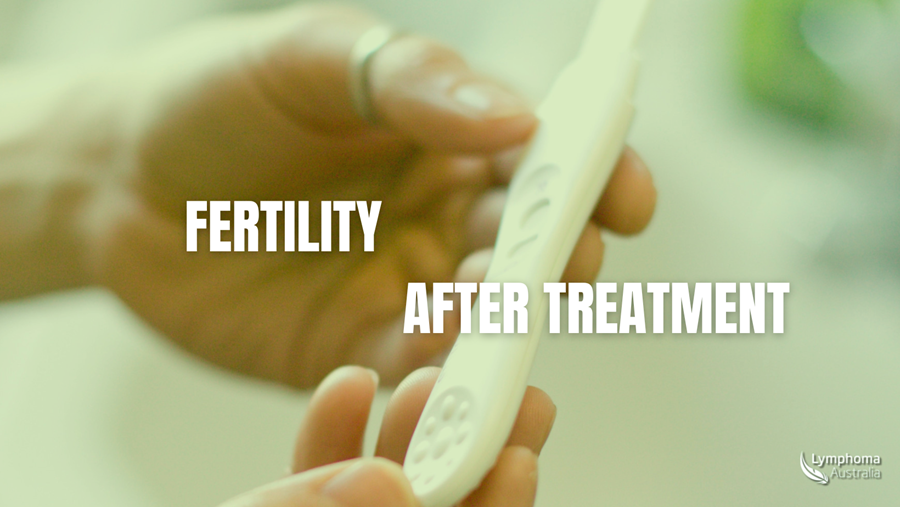 Image of hands holding a pregnancy test with the words Fertility after treatment overlaid on top. THe Lymphoma Australia logo with a feather is at the bottom right-hand side of screen